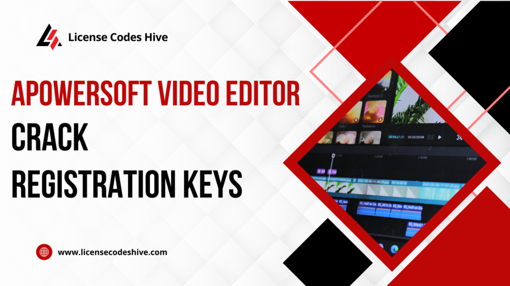 Apowersoft Video Editor Crack with Registration Keys