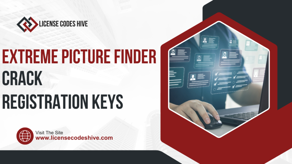 Extreme Picture Finder Crack with Registration Keys