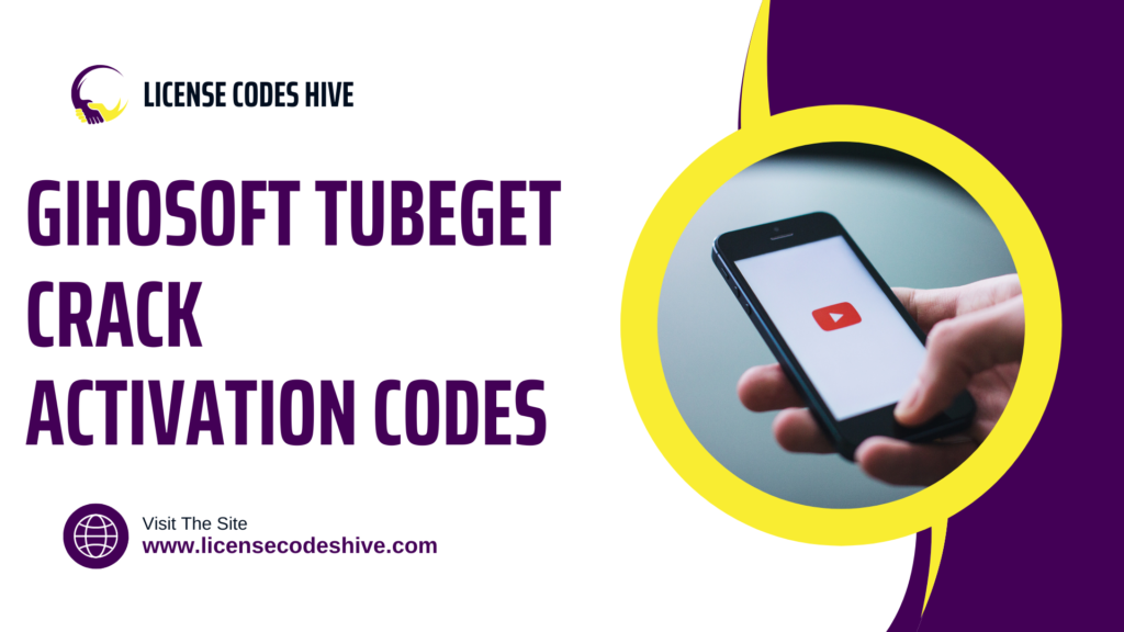 Gihosoft TubeGet Crack with Activation Codes