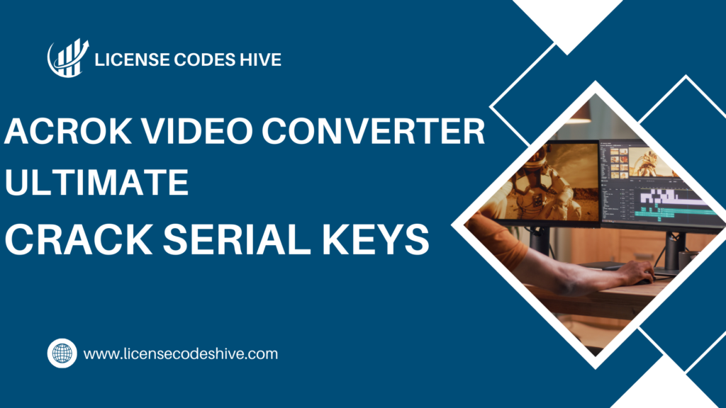 Acrok Video Converter Ultimate Crack with Serial Keys 2025