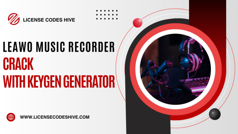 Leawo Music Recorder Crack with Keygen Generator 2025